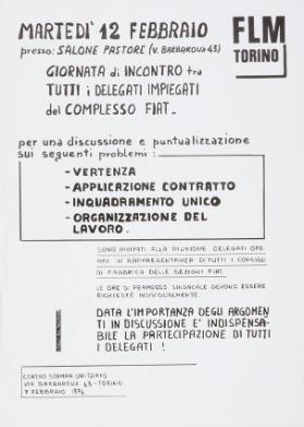 Martedì 12 febbraio - FLM Torino - Giornata di incontro tra tutti i delegati impiegati del complesso FIAT per una discussione e puntualizzazione sui seguenti problemi: vertenza - applicazione contratto - inquadramento unico - organizzazione del lavoro.