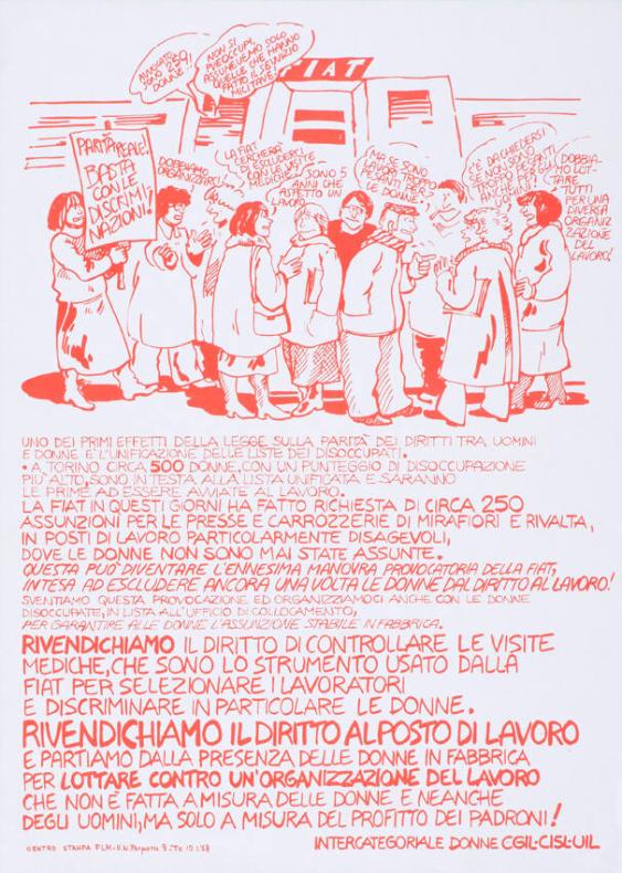 Uno dei primi effetti della legge sulla partità (...) - Rivendichiamo il diritto di controllare le visite mediche, che sono lo strumento usato dalla FIAT per selezionare i lavoratori e discriminare in particolare le donne. Rivendichiamo il diritto al posto di lavoro e partiamo dalla presenza delle donne in fabbrica per lottare contro un'organizzazione del lavoro che non è fatta a misura delle donne e neanche degli uomini, ma solo a misura del profitto dei padroni!