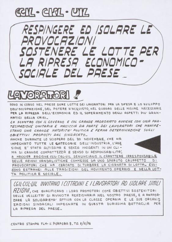 CGIL - CISL - UIL - Respingere ed isolare le provocazioni - sostenere le lotte per la ripresa economica-sociale del paese - Lavoratori! Sono in corso nel paese dure lotte (...) - CGIL - CISL - UIL invitano i cittadini e i lavoratori ad isolare simili azioni, che (...)