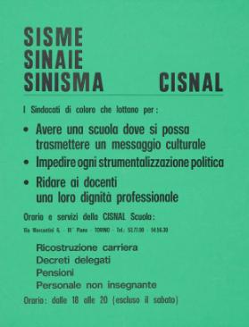 SISME - SINAIE - SINISMA - CISNAL - I sindacati di coloro che lottano per: Avere una scuola dove si possa trasmettere un messaggio culturale - Impedire ogni strumentalisazione politica - Ridare ai docenti una loro dignità professionale