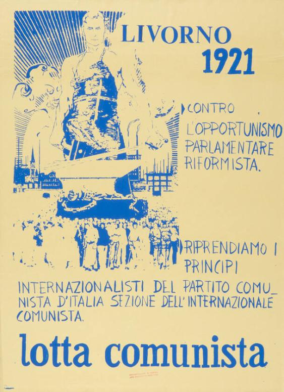 Livorno 1921 - Contro l'opportunismo parlamentare riformista. Riprendiamo i principi internazionalisti del partito comunista d'Italia sezione dell' inernazionale comunista. Lotta comunista