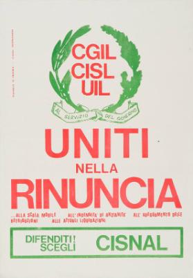CGIL - CISL - UIL - Uniti nella rinuncia - Difenditi! Scegli CISNAL