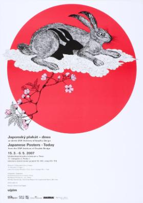 Japonský plakát dnes - ze sbírek DNP Archives of Graphic Design - Japanese Posters - Today - from the DNP Archives of Graphic Design - 15.3. - 6.5.2007 - Uměleckoprůmyslové museum v Praze - 17. listopadu 2, Praha 1