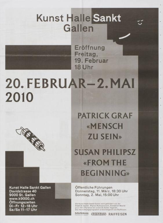 Kunst Halle Sankt Gallen - Eröffnung Freitag, 19. Februar - 20. Februar-2. Mai 2010 - Patrick Graf  "Mensch zu sein" Susan Philipsz "From the beginning"  (recto)