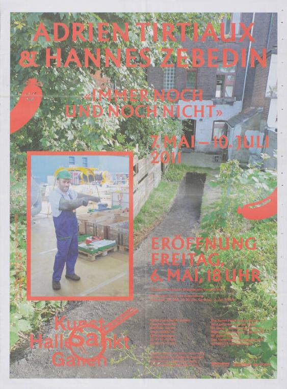 Adrien Tirtiaux & Hannes Zebedin "Immer noch und noch nicht" 7. Mai - 10. Juli 2011 - Kunst Halle Sankt Gallen (recto)