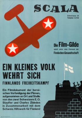 Scala - Die Film-Gilde spielt unter dem Patronat der Finnischen Gesandtschaft - Ein kleines Volk wehrt sich - Finnlands Freiheitskampf - Ein Filmdokument der heroischen Verteidigung der Finnen, aufgenommen an Ort und Stelle von den zwei Schweizern E.O. Stauffer und Charles Zbinden in Zusammenarbeit mit dem Schweiz. Hilfswerk für Finnland