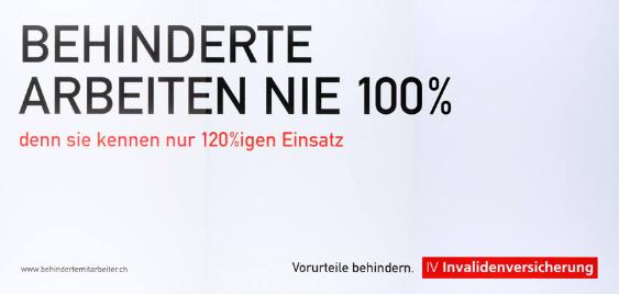 Behinderte arbeiten nie 100 % - denn sie kennen nur 120%igen Einsatz - Vorurteile behindern. IV Invalidenversicherung