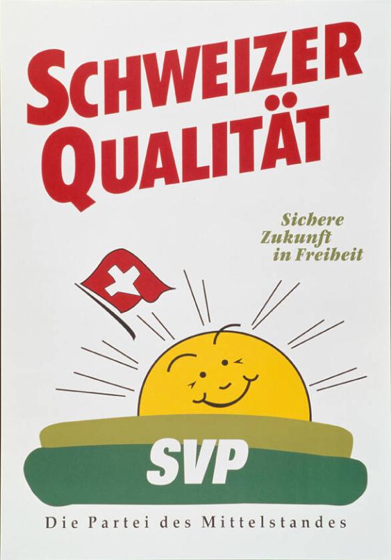 Schweizer Qualität - Sichere Zukunft in Freiheit - SVP - Die Partei des Mittelstandes