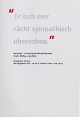 Er isch mer rächt sympathisch überechoo / Swiss Date - PartnerInnenwahl am Fernsehen. Gender Studies an der Basis