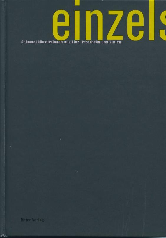 Einzelstücke - SchmuckkünstlerInnen aus Linz, Pforzheim und Zürich