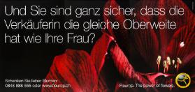 Und Sie sind ganz sicher, dass die Verkäuferin die gleiche Oberweite hat wie Ihre Frau?  Fleurop. The power of flowers. Interflora Fleurop