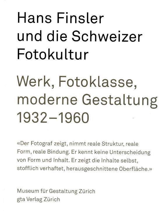 Hans Finsler und die Schweizer Fotokultur. Werk, Fotoklasse, moderne Gestaltung 1932 - 1960