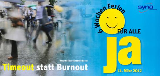 Timeout statt Burnout - 6 Wochen Ferien für alle - ja - 11. März 2012 - Syna - die Gewerkschaft