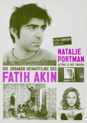 Kino Xenix - April 10 - Die urbanen Heimatfilme des Fatih Akin - Natalie Portman - Acting is not enough
