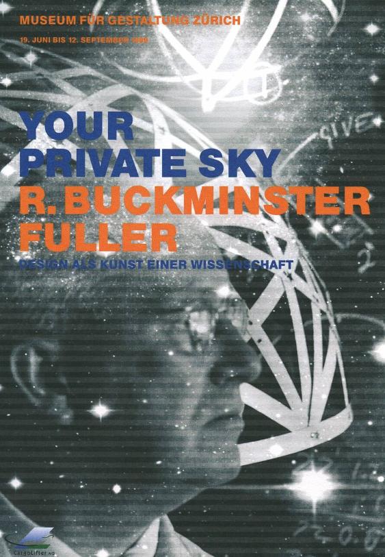 Your Private Sky -  R. Buckminster Fuller, Design als Kunst einer Wissenschaft
