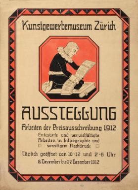 Kunstgewerbemuseum Zürich - Ausstellung - Arbeiten der Preisausschreibung 1912 - Entwürfe und vervielfältigte Arbeiten in Lithographie und sonstigem Flachdruck