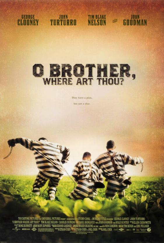 George Clooney - John Turturro - Tim Blake Nelson with John Goodman - O Brother, where art thou? - They have a plan, but not a clue. Touchstone Pictures and Universal Pictures present