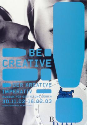 Be Creative! - Der Kreative Imperativ - Museum für Gestaltung Zürich