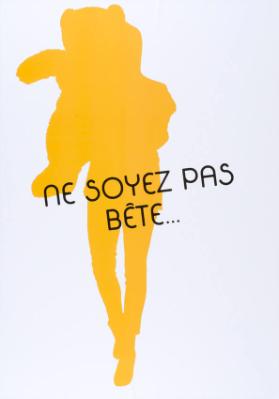 Ne soyez pas bête...