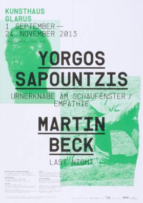 Kunsthaus Glarus - Yorgos Sapountzis - Urnerknabe am Schaufenster / Empathie - Martin Beck - Last night