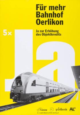5 x Ja - Für mehr Bahnhof Oerlikon - Ja zur Erhöhung des Objektkredits