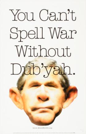 You can't spell war without dub'yah.