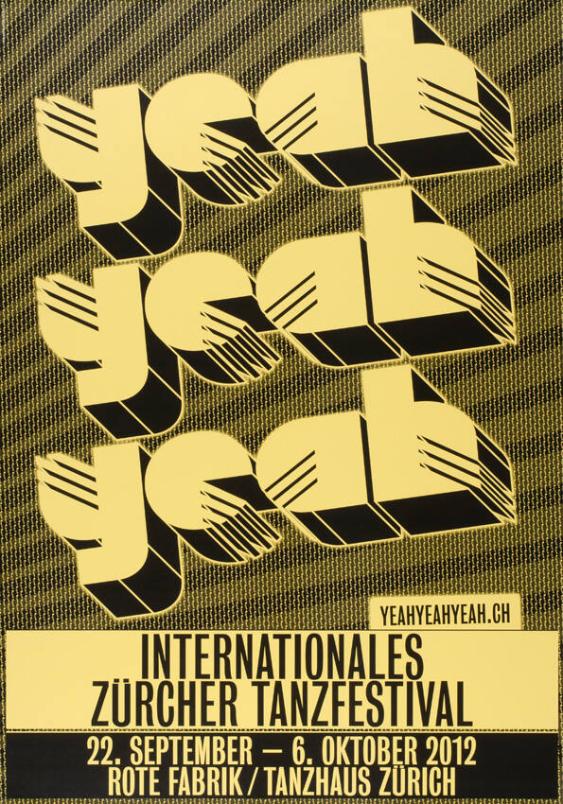 Yeah yeah yeah - Internationales Zürcher Tanzfestival - 22. September-6. Oktober 2012 - Rote Fabrik / Tanzhaus Zürich