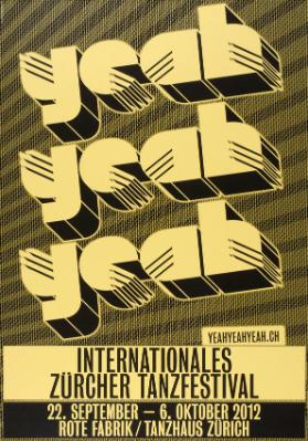 Yeah yeah yeah - Internationales Zürcher Tanzfestival - 22. September-6. Oktober 2012 - Rote Fabrik / Tanzhaus Zürich