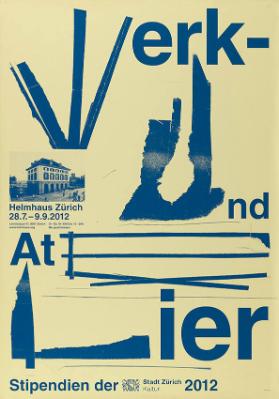 Helmhaus Zürich - Werk- und Atelier Stipendien der Stadt Zürich 2012