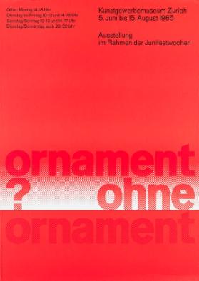 Ornament ohne Ornament?  Ausstellung im Rahmen der Junifestwochen - Kunstgewerbemuseums Zürich