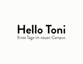 Hello Toni. Erste Tage im neuen Campus
