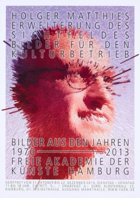 Holger Matthies - Erweiterung des Sichtfeldes - Bilder für den Kulturbetrieb - Bilder aus den Jahren 1970-2013 - Freie Akademie der Künste Hamburg