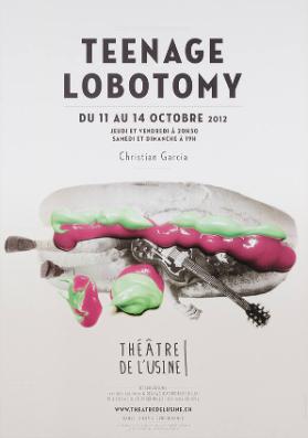 Teenage Lobotomy - Christian Garcia - Théâtre de l'usine