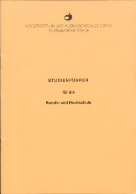 Studienführer für die Berufs- und Hochschule. Konservatorium und Musikhochschule Zürich. Musikakademie Zürich