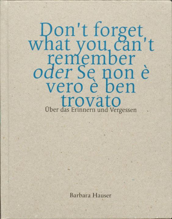 Don't forget what you can't remember oder Se non è vero è ben trovato