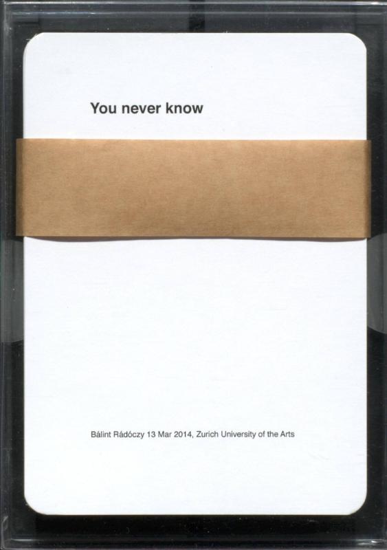 You never know