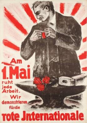 Am 1. Mai ruht jede Arbeit. Wir demonstrieren für die rote Internationale