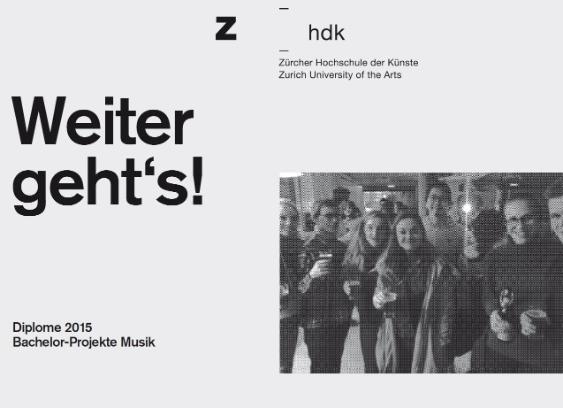 Weiter geht‘s! Diplome 2015, Bachelor-Projekte Musik