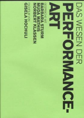 Das Wesen der Performance-Art. Gespräche über Performance-Art mit Barbara Sturm, Muda Mathis, Norbert Klassen