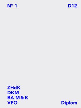 N° 1, ZHdK DKM, BA M&K, VFO Diplom, D12