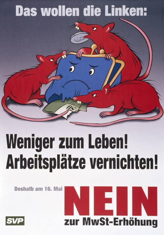 Das wollen die Linken: Weniger zum Leben! Arbeitsplätze vernichten! Deshalb am 16. Mai NEIN zur MwSt-Erhöhung - SVP