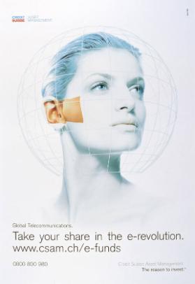 Take your share in the e-revolution. www.csam.ch/e-funds - Credit Suisse - Asset Management - Global Telecommunications.