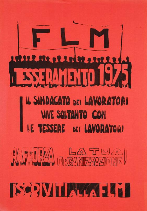 FLM - Tesseramento 1975 - Il sindicato dei lavoratori vive soltanto con le tessere dei lavoratori - Rafforza la tua organizzazione! Iscriviti alla FLM