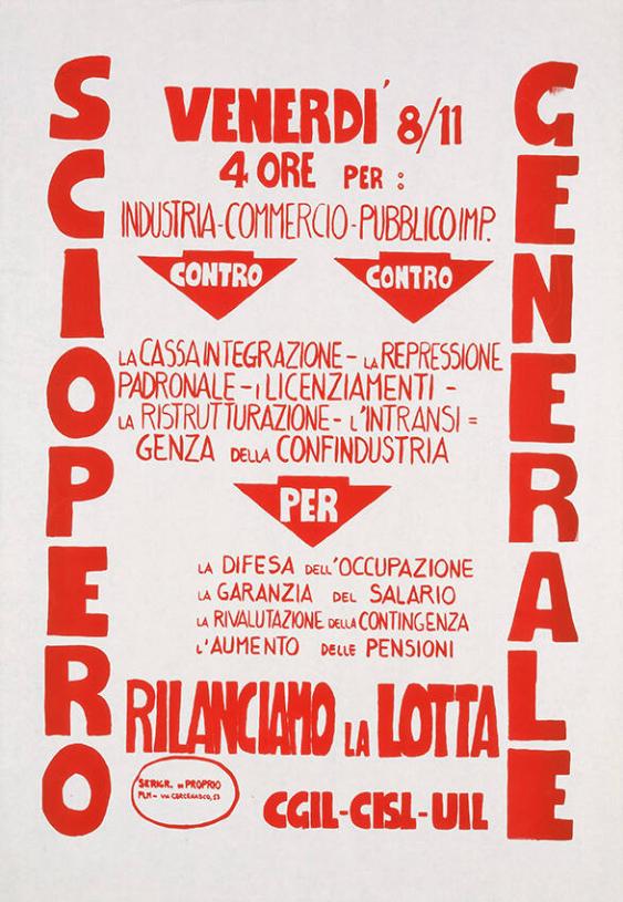 Sciopero generale contro la cassa integrazione - la repressione padronale - i licenziamenti - la ristrutturazione - l'intransigenza della confindustria - Rilanciamo la lotta - CGIL - CISL - UIL