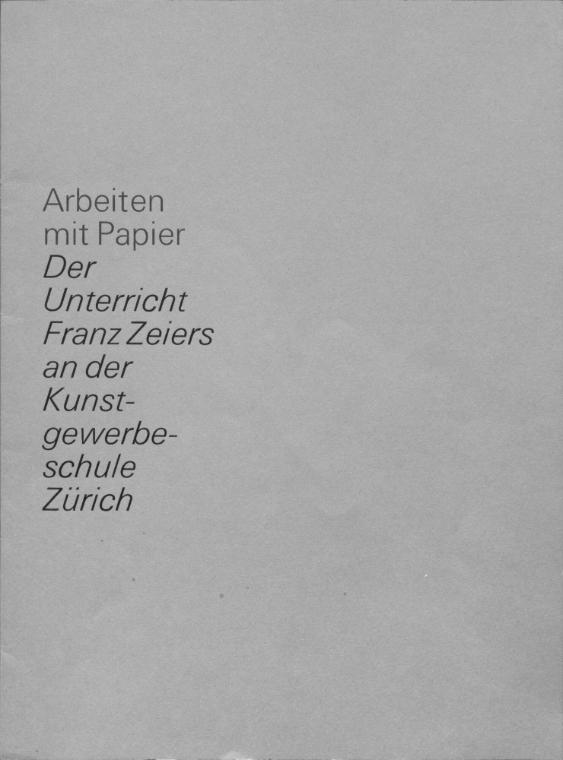 Arbeiten mit Papier - Der Unterricht Franz Zeiers an der Kunstgewerbeschule Zürich