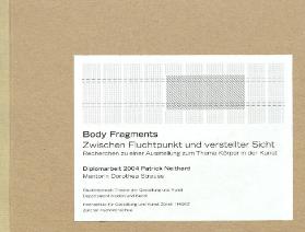 Body Fragments - Zwischen Fluchtpunkt und verstellter Sicht