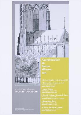 Abendmusiken im Berner Münster 2015 - Die Konzerte im Juli/August - 2. Juni-8. September 2015 -  "Ruach - Urhauch"