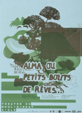 Alma ou Petits Bouts de Rêves... - Par la A-C Moser Cie - Théatre du Moulin-Neuf Aigle