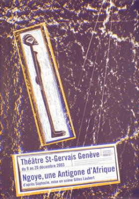 Ngoye, une Antigone d'Afrique - D'après Sophocle - Mise en scène Gilles Laubert - Théâtre St-Gervais Genève