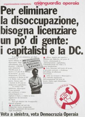 Per eliminare la disoccupazione, bisogna licenziare un po' di gente: i capitalisti e la DC. Vota a sinistra, vota Democrazia Operaia